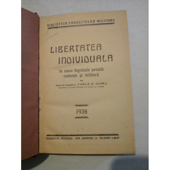LIBERTATEA INDIVIDUALA in noua legislatie penala comuna si militara - Vasile D. CHIRU - Bucuresti, 1938 LIBERTATEA INDIVIDUALA in noua legislatie penala comuna si militara - Vasile D. CHIRU - Bucuresti, 1938